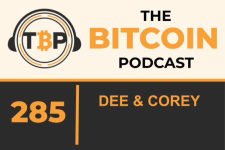 the bitcoin podcast-#285-Dee and Corey